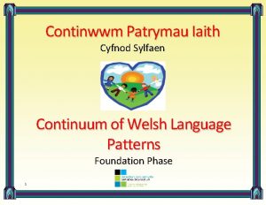 Continwwm Patrymau Iaith Cyfnod Sylfaen Continuum of Welsh