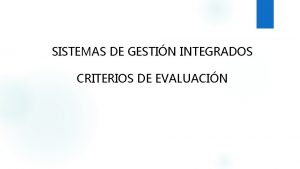 SISTEMAS DE GESTIN INTEGRADOS CRITERIOS DE EVALUACIN UNIDAD