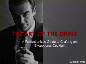 THE ART OF THE DRINK A Perfectionists Guide