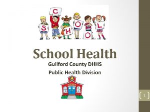 School Health Guilford County DHHS Public Health Division
