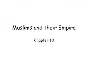 Muslims and their Empire Chapter 10 Islam Expands