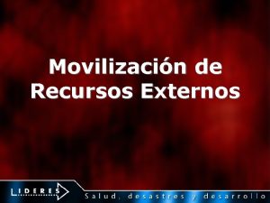 Movilizacin de Recursos Externos Movilizacin de Recursos para