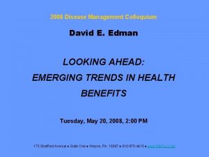 2008 Disease Management Colloquium David E Edman LOOKING