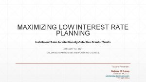MAXIMIZING LOW INTEREST RATE PLANNING Installment Sales to