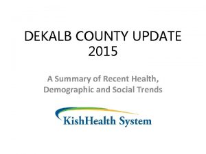 DEKALB COUNTY UPDATE 2015 A Summary of Recent