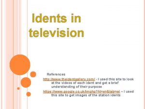 Idents in television References http www theidentgallery com