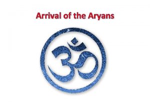 Arrival of the Aryans Who were the Aryans