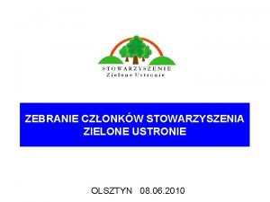 ZEBRANIE CZONKW STOWARZYSZENIA ZIELONE USTRONIE OLSZTYN 08 06