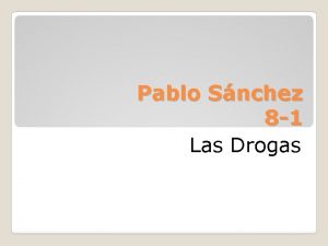 Pablo Snchez 8 1 Las Drogas Droga es