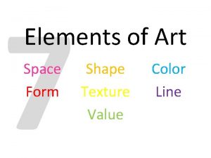 7 Elements of Art Space Form Shape Texture