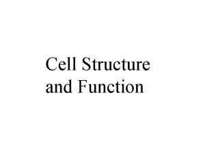 Cell Structure and Function Two Types of Cells