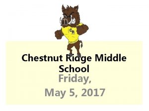 Chestnut Ridge Middle School Friday May 5 2017