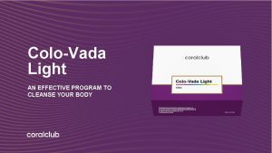 ColoVada Light AN EFFECTIVE PROGRAM TO CLEANSE YOUR