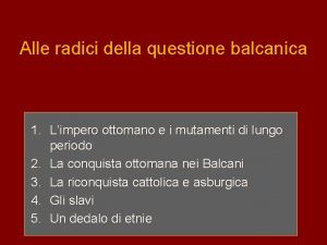 Alle radici della questione balcanica 1 Limpero ottomano