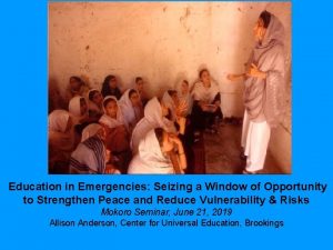 Education in Emergencies Seizing a Window of Opportunity