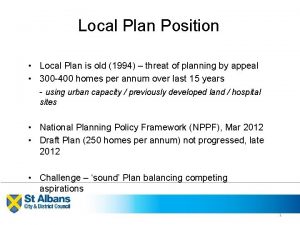 Local Plan Position Local Plan is old 1994