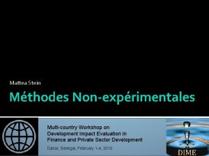 NonExperimental Methods Mattea Stein Mthodes Nonexprimentales Multicountry Workshop