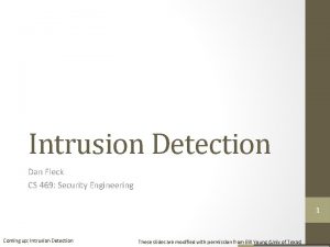 Intrusion Detection Dan Fleck CS 469 Security Engineering