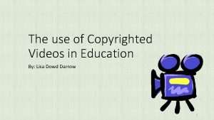 The use of Copyrighted Videos in Education By