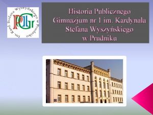 Historia Publicznego Gimnazjum nr 1 im Kardynaa Stefana