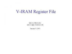 VIRAM Register File Iakovos Mavroidis iakovoscs berkeley edu