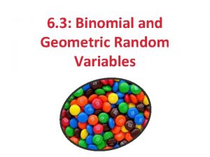 6 3 Binomial and Geometric Random Variables After