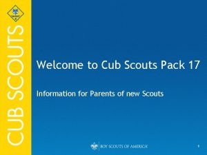 Welcome to Cub Scouts Pack 17 Information for