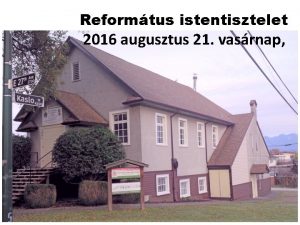 Reformtus istentisztelet 2016 augusztus 21 vasrnap 2016 AUGUSZTUS