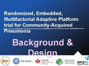 Randomized Embedded Multifactorial Adaptive Platform trial for CommunityAcquired