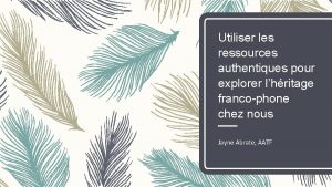 Utiliser les ressources authentiques pour explorer lhritage francophone