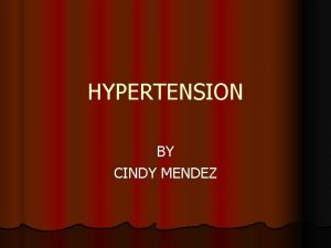 HYPERTENSION BY CINDY MENDEZ BASICS l Blood pressure