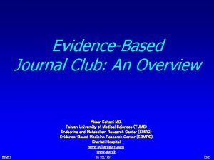 EvidenceBased Journal Club An Overview Akbar Soltani MD