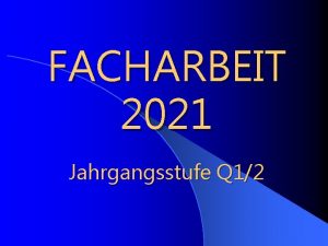 FACHARBEIT 2021 Jahrgangsstufe Q 12 Facharbeit 2019 Jahrgangsstufe