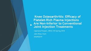 Knee Osteoarthritis Efficacy of PlateletRich Plasma Injections Are