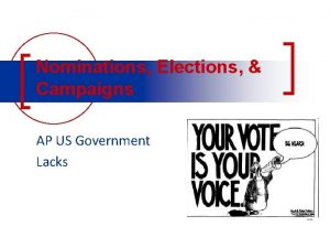 Nominations Elections Campaigns AP US Government Lacks Elections