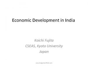 Economic Development in India Koichi Fujita CSEAS Kyoto