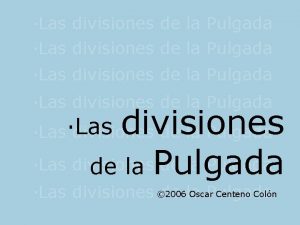 Las divisiones de la Pulgada divisiones Las divisiones