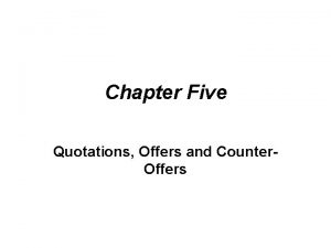 Chapter Five Quotations Offers and Counter Offers Section