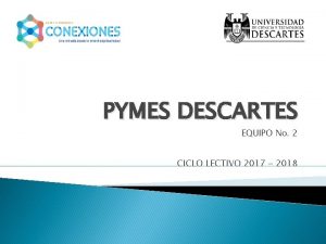 PYMES DESCARTES EQUIPO No 2 CICLO LECTIVO 2017