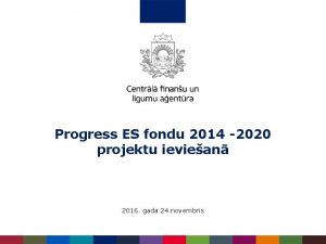 Progress ES fondu 2014 2020 projektu ieviean 2016