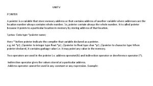 UNIT V POINTER A pointer is a variable