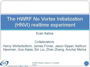 The HWRF No Vortex Initialization HNVI realtime experiment