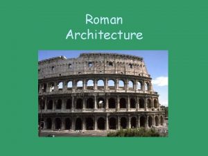 Roman Architecture Arches The Romans built arches for