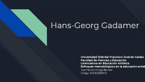 HansGeorg Gadamer Universidad Distrital Francisco Jos de Caldas