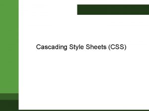 Cascading Style Sheets CSS What is CSS Cascading