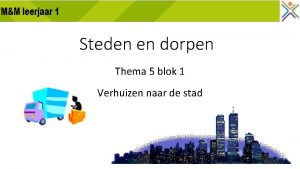 Steden en dorpen Thema 5 blok 1 Verhuizen