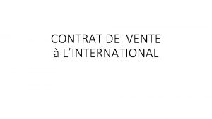 CONTRAT DE VENTE LINTERNATIONAL Contrat de vente En