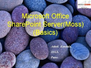 Microsoft Office Share Point ServerMoss Basics Ashok Kandula