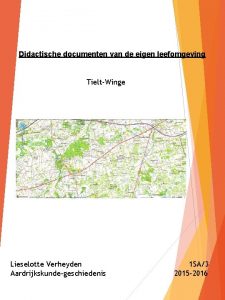 Didactische documenten van de eigen leefomgeving TieltWinge Lieselotte