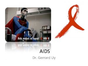 AIDS Dr Gerrard Uy AIDS Definition According to